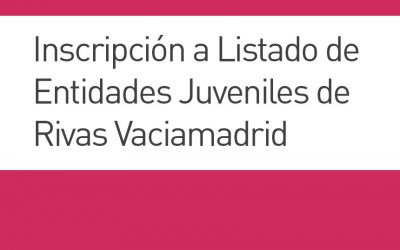 Inscripción a Listado de Entidades Juveniles de Rivas Vaciamadrid