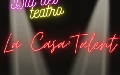 LA CASA+TALENT (DÍA DEL TEATRO)