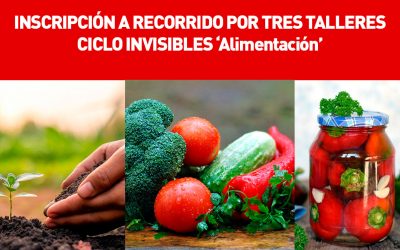 Inscripción a Recorrido por tres talleres de Ciclo Invisibles `Alimentación´