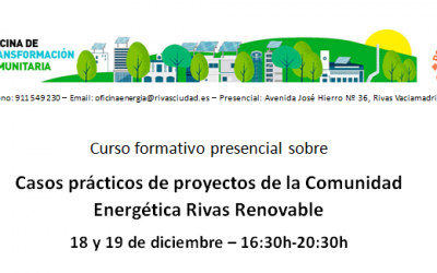 Curso formativo presencial sobre Casos prácticos de proyectos de la Comunidad Energética Rivas Renovable 18 y 19 de diciembre – 16:30h-20:30h