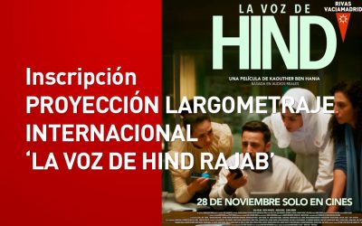Inscripciones a PROYECCIÓN LARGOMETRAJE INTERNACIONAL ‘LA VOZ DE HIND RAJAB’