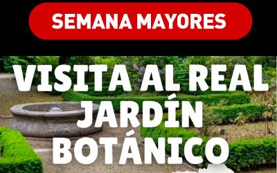 Semana Mayores – Pre-inscripción a Charla y visita al Real Jardín Botánico